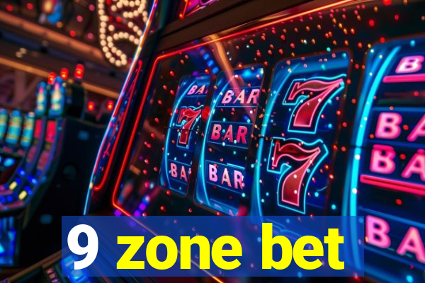 9 zone bet